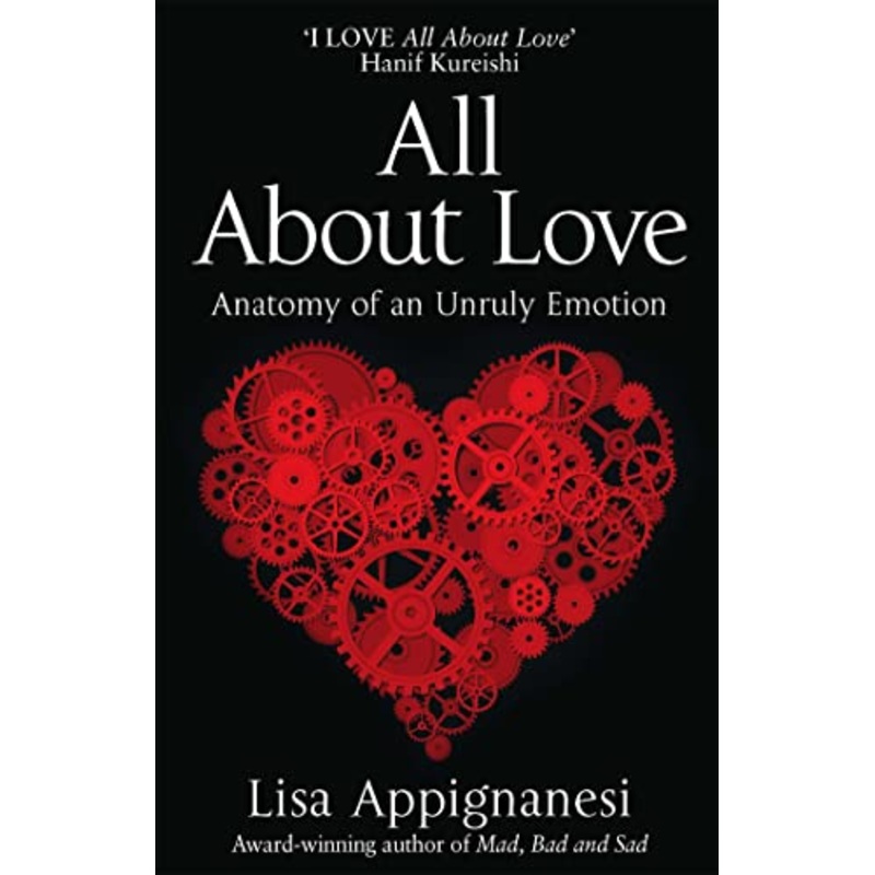 All About Love: Anatomy of an Unruly Emotion