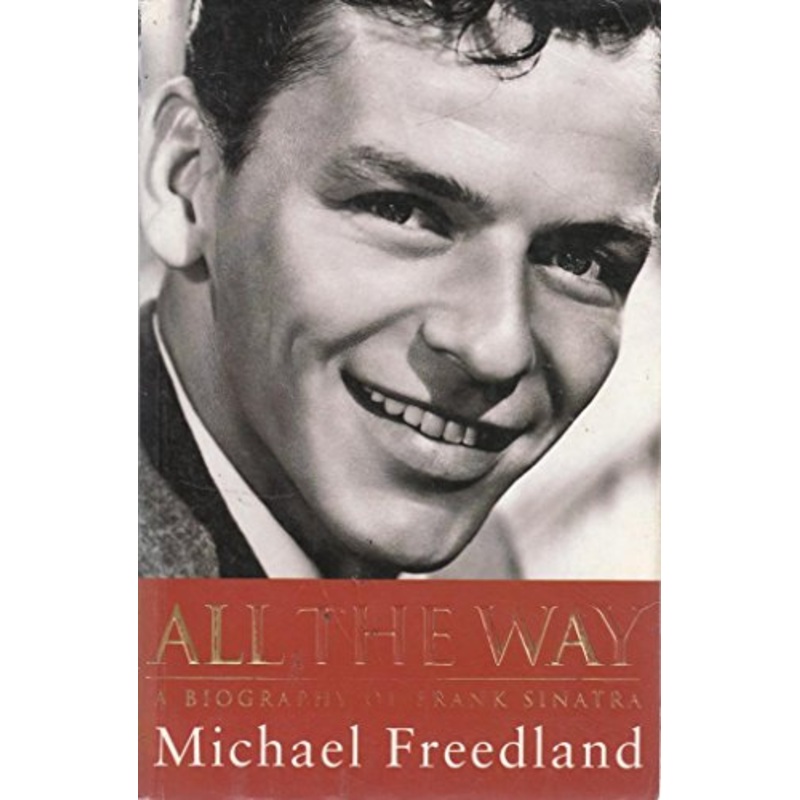 All The Way: A Biography of Frank Sinatra