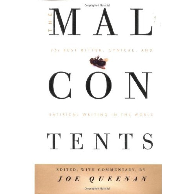 The Malcontents: The Best Bitter, Cynical and Satirical Writing in the World