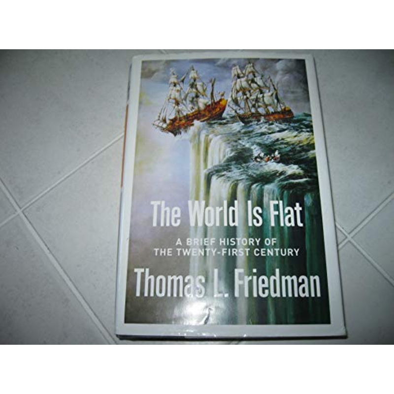 The World is Flat: A Brief History of the Globalized World in the Twenty-first Century