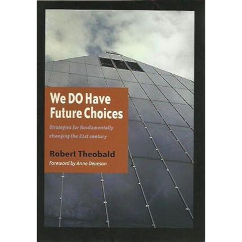 We Do Have a Future Choices: Strategies for Fundamentally Changing the 21st Century