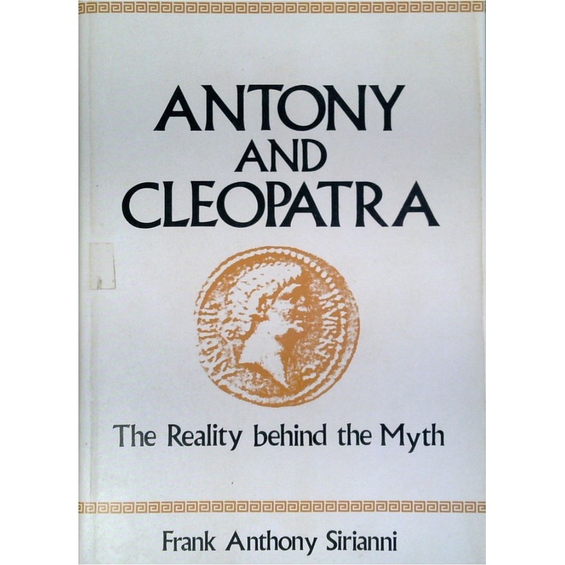 Anthony And Cleopatra: The Reality Behind The Myth
