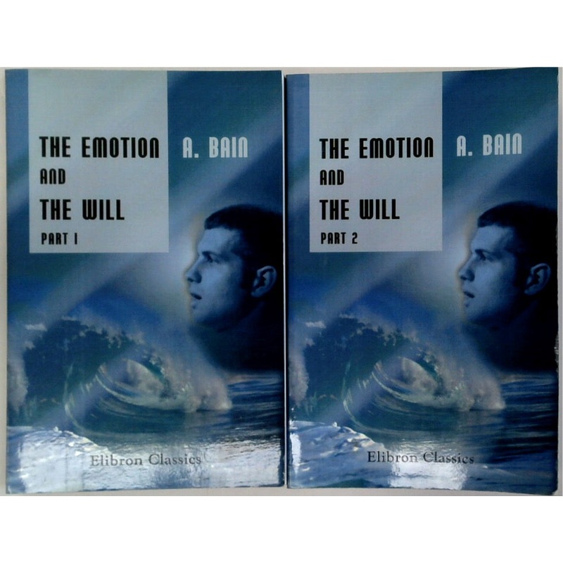 The Emotions And The Will (Two-Volume Set) - Elibron Classics