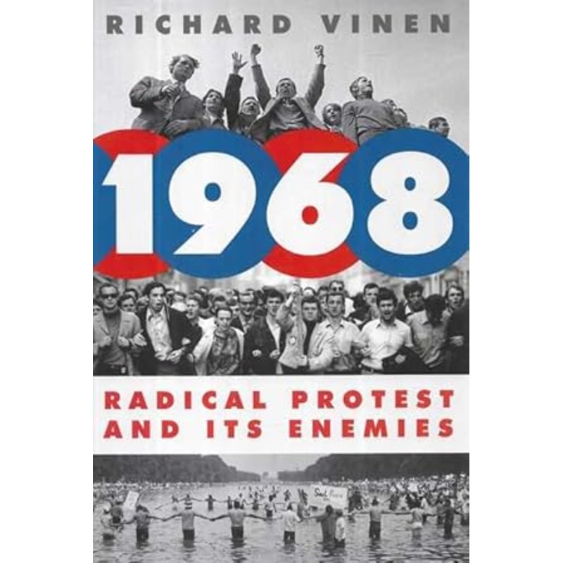 1968: Radical Protest and Its Enemies