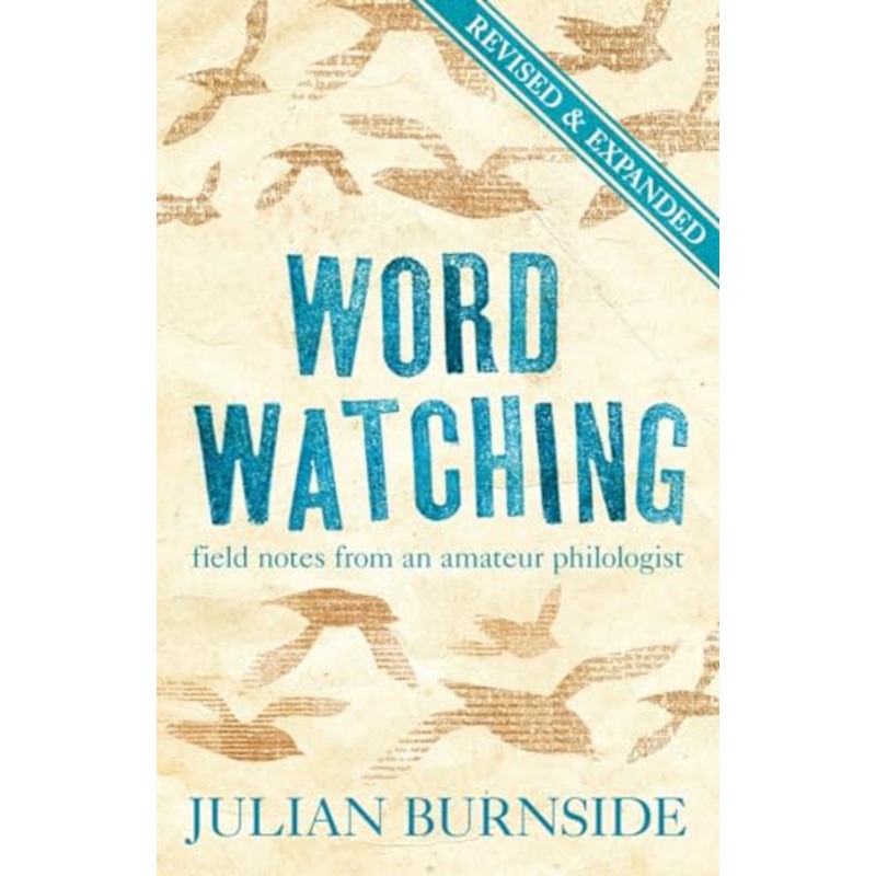 Wordwatching: Field Notes From an Amateur Philologist