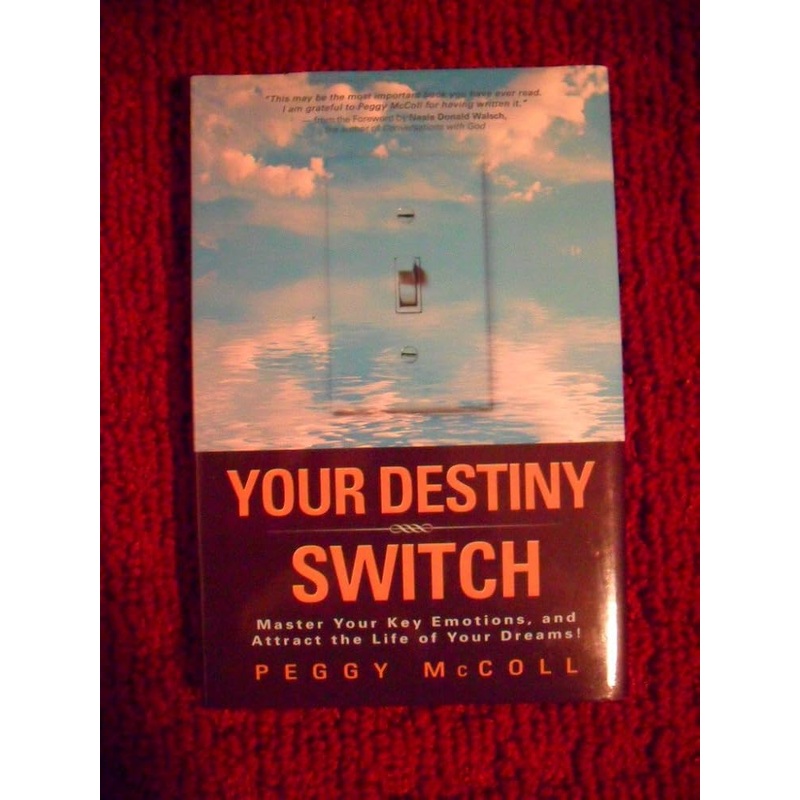 Your Destiny Switch: Master Your Key Emotions, and Attract the Life of Your Dreams!