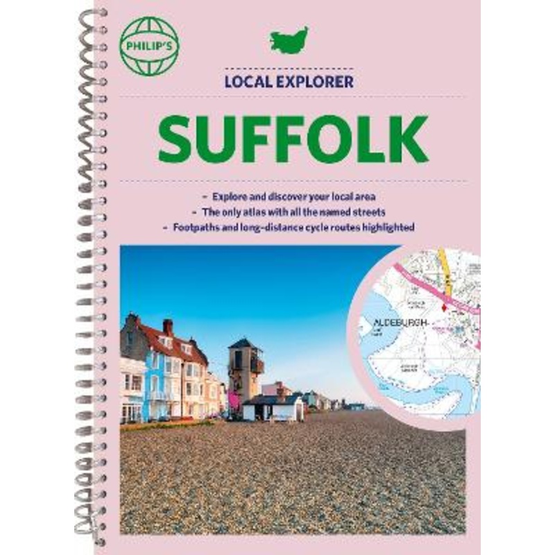 Philip's Local Explorer Street Atlas Suffolk: Spiral edition
