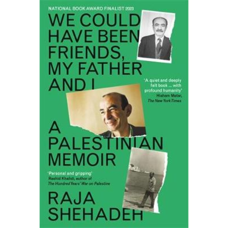 We Could Have Been Friends, My Father and I: A Palestinian Memoir