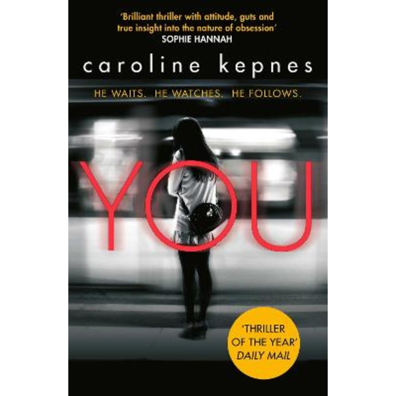 You: a absolutely addictive serial killer thriller! Now a major Netflix series: Volume 1