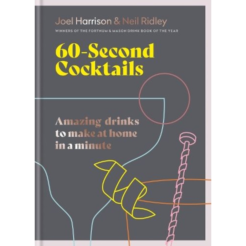 60 Second Cocktails: Amazing drinks to make at home in a minute