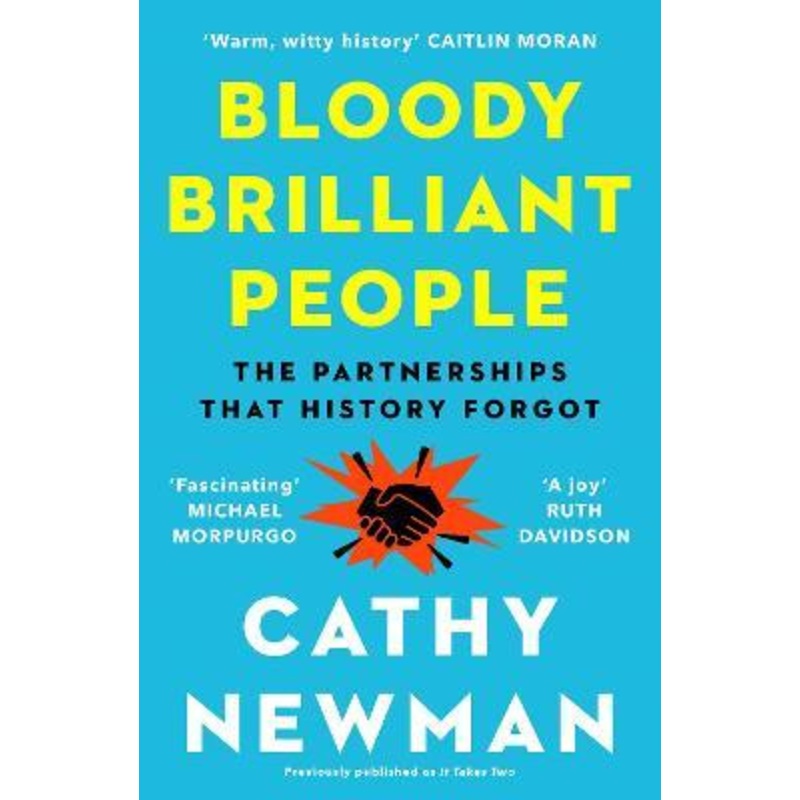 Bloody Brilliant People: The Couples and Partnerships That History Forgot