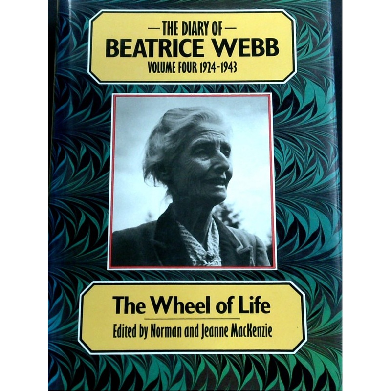 The Diary Of Beatrice Webb: Volume Four 1924-1943 "The Wheel Of Life"
