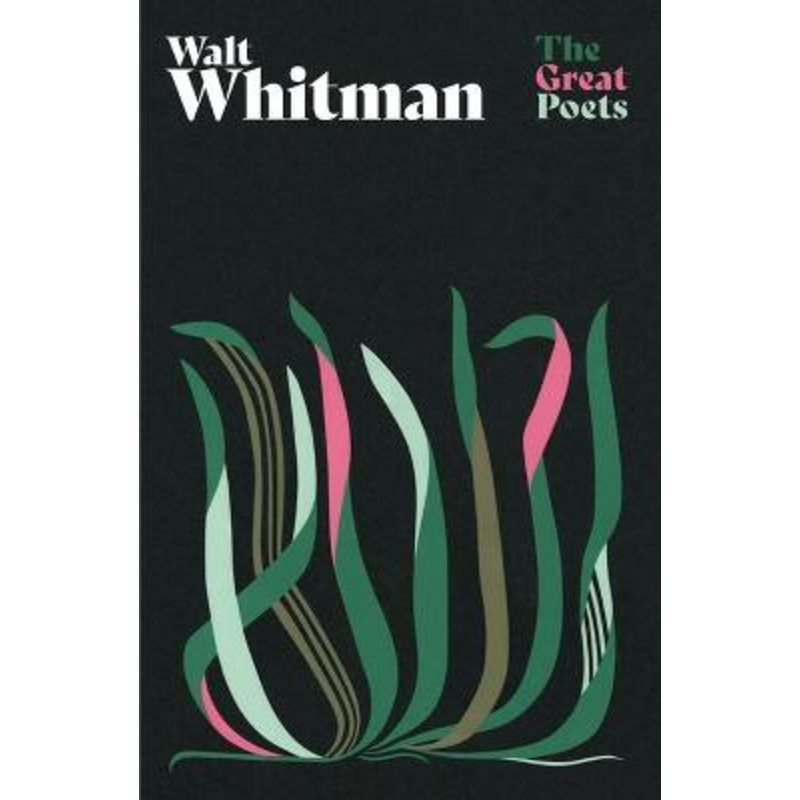 Walt Whitman: A glorious collection from one of America's best-loved