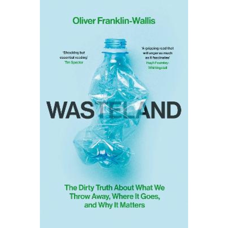 Wasteland: The Dirty Truth About What We Throw Away, Where It Goes,
