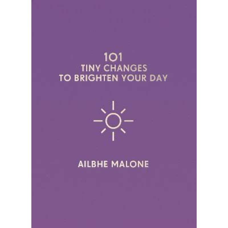 101 Tiny Changes to Brighten Your Day