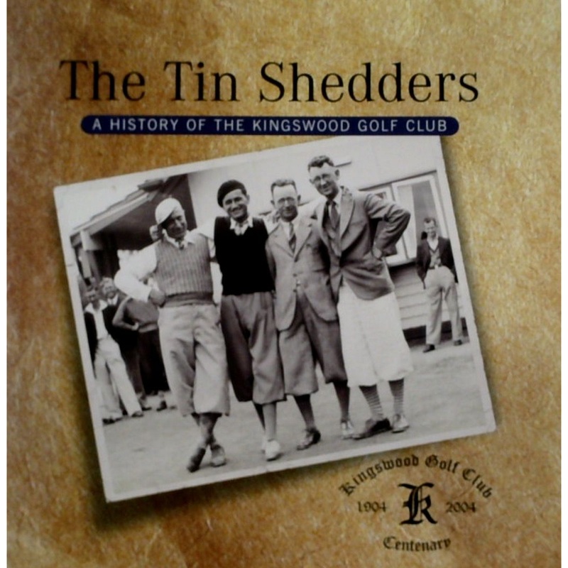 The Tin Shedders: A History of Kingswood Golf Club