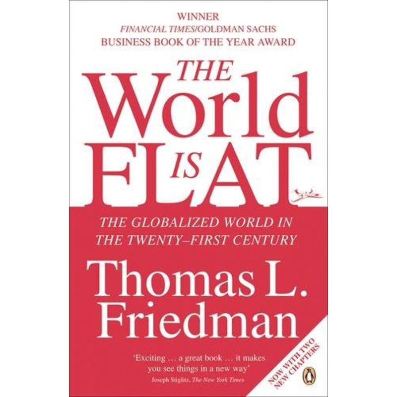 The World is Flat: The Globalized World in the Twenty-first Century