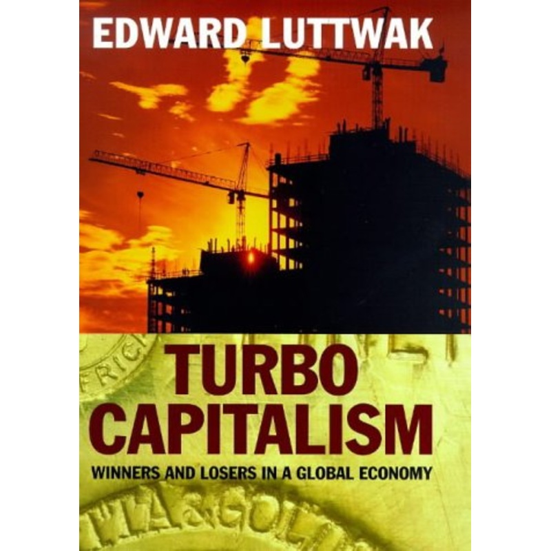 Turbo Capitalism: Winners and Losers in the Global Economy