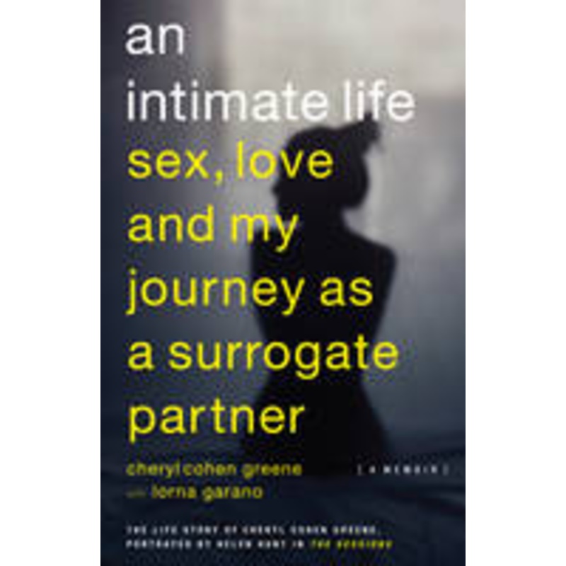 An Intimate Life: sex, love, and my journey as a surrogate partner