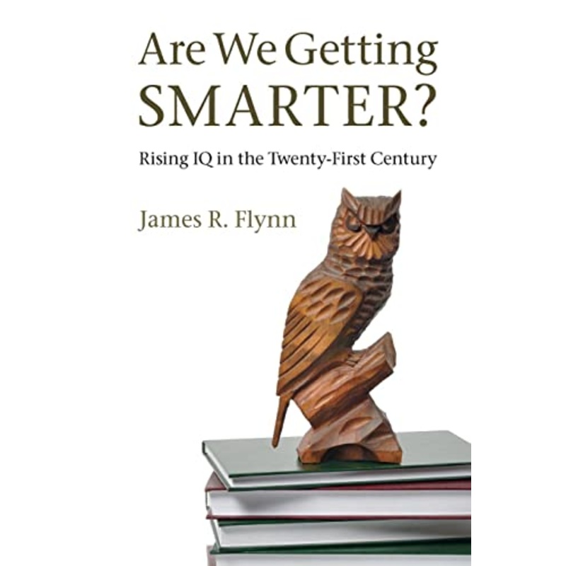 Are We Getting Smarter?: Rising IQ in the Twenty-First Century