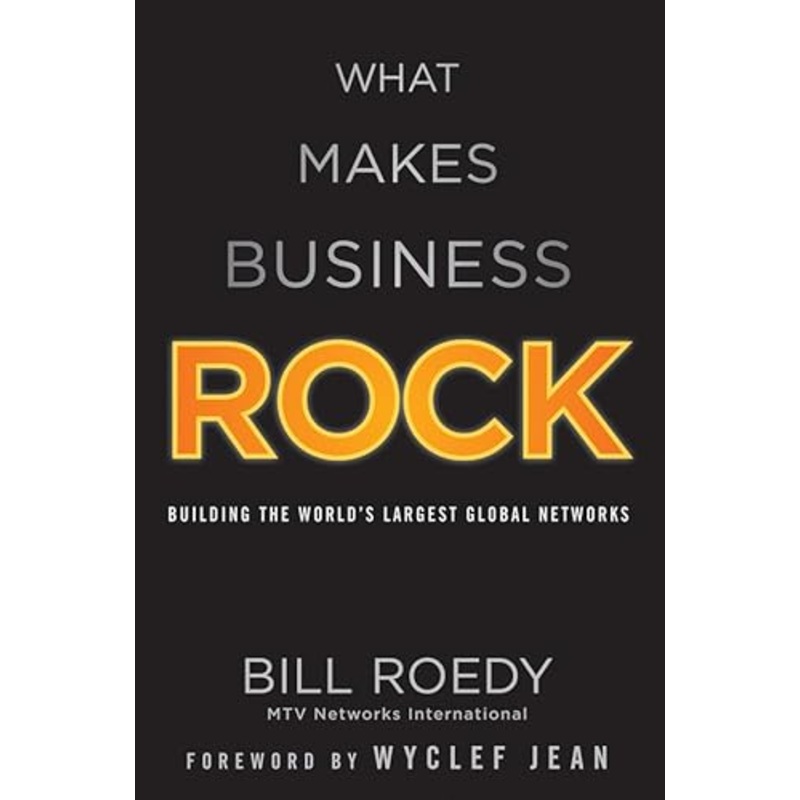 What Makes Business Rock: Building the World's Largest Global Networks