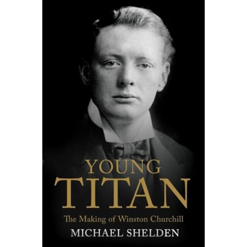 Young Titan: The Making Of Winston Churchill
