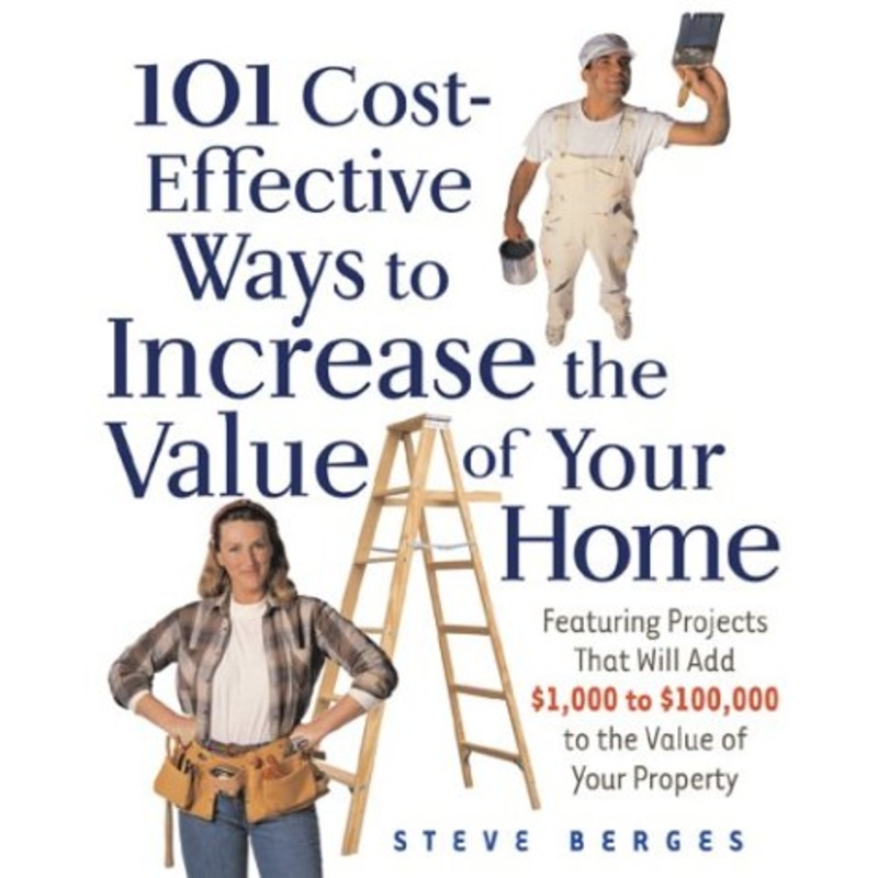101 Cost-Effective Ways to Increase the Value of Your Home