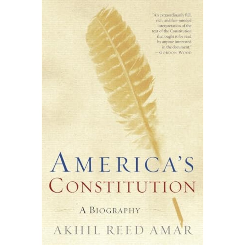 America's Constitution: A Biography