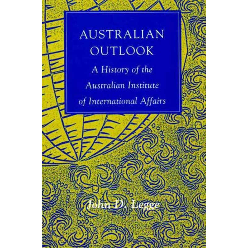 Australian Outlook: A History of the Australian Institute of International Affairs