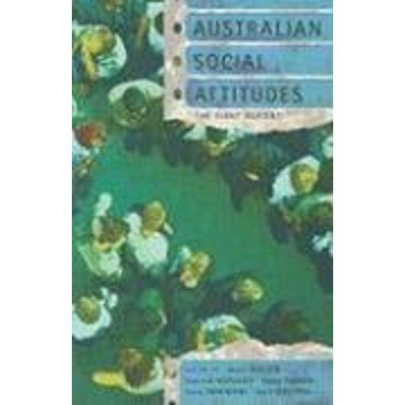 Australian Social Attitudes: The First Report
