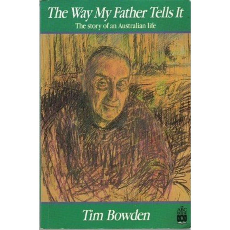The Way My Father Tells it: The Story of an Australian Life