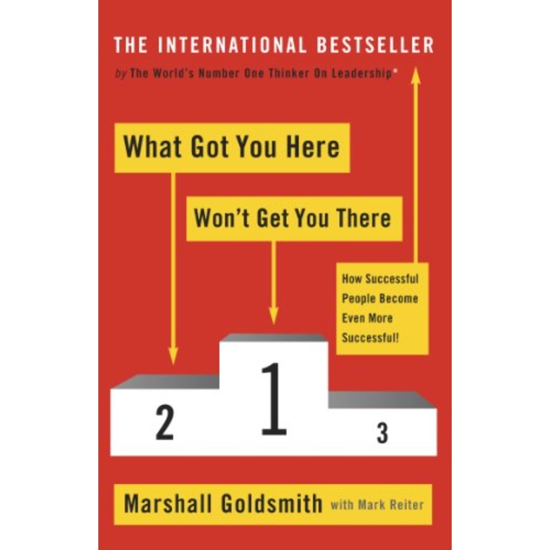 What Got You Here Won't Get You There: How successful people become even more successful