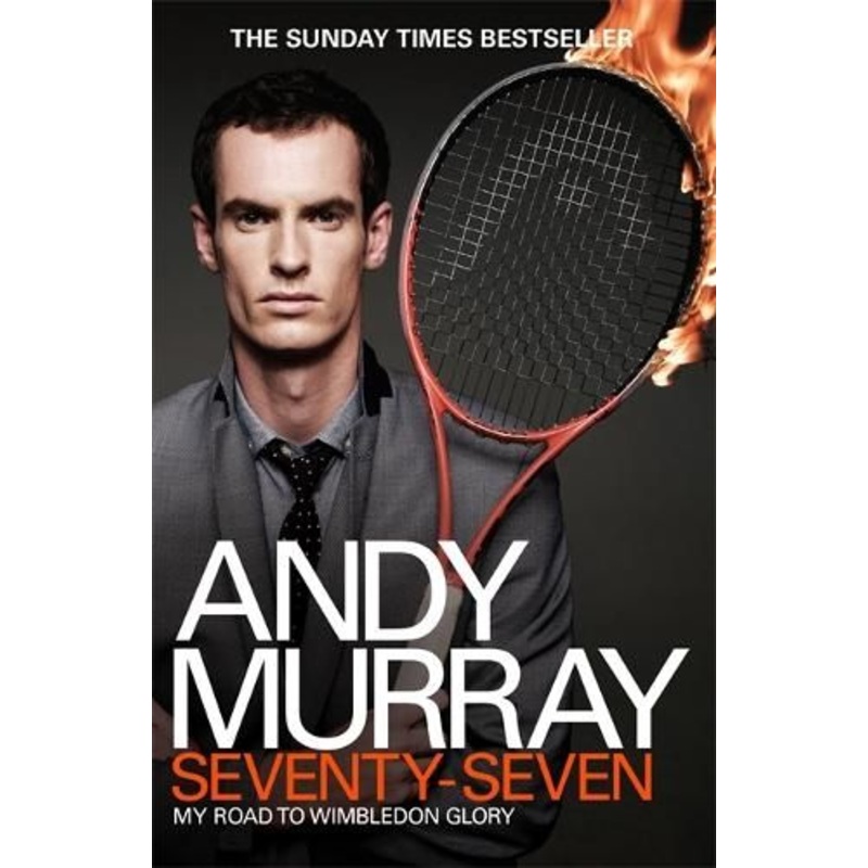 Andy Murray: Seventy-Seven: My Road to Wimbledon Glory