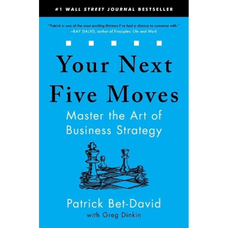Your Next Five Moves: Master the Art of Business Strategy