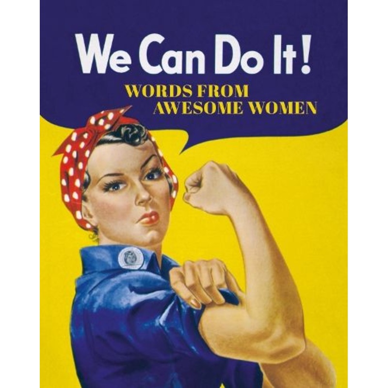 We Can Do It!: Words from Awesome Women