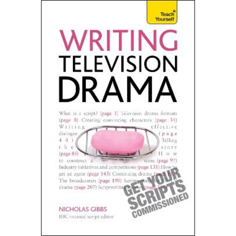 Writing Television Drama: Get Your Scripts Commissioned