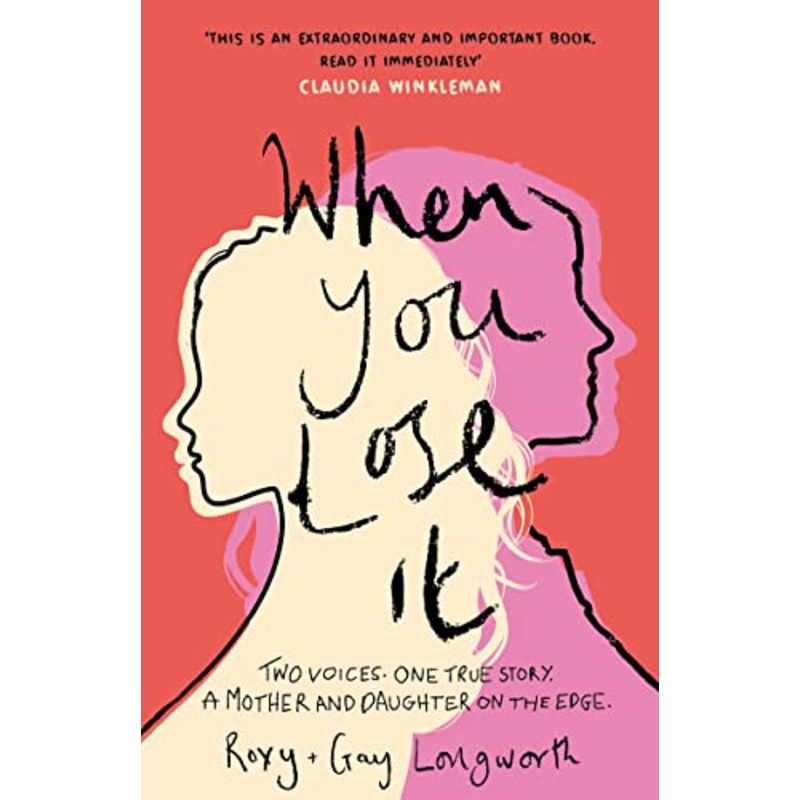 When You Lose It: Two voices. One true story. A mother and daughter on the edge. 'A very important subject' - ITV's This Morning