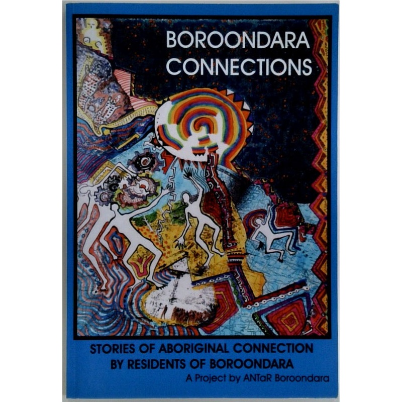 Boroondara Connections: Stories of Aboriginal Connection by Residents of Boroondara