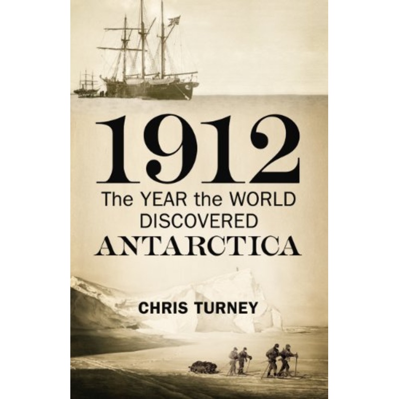 1912: The Year the World Discovered Antarctica