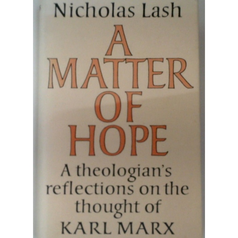 A Matter of Hope: A Theologians Reflections on the Thought of Karl Marx