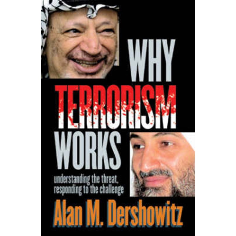 Why Terrorism Works: Understanding the Threat, Responding to the Challenge