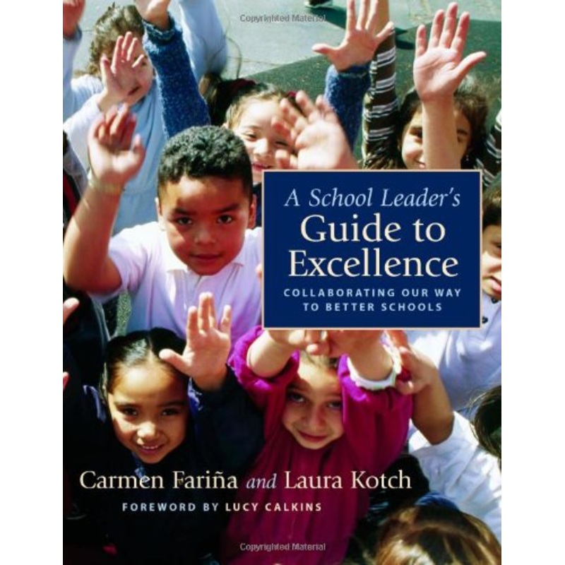 A School Leader's Guide to Excellence: Collaborating Our Way to Better Schools