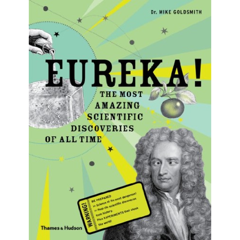 Eureka!: The Most Amazing Scientific Discoveries of All Time