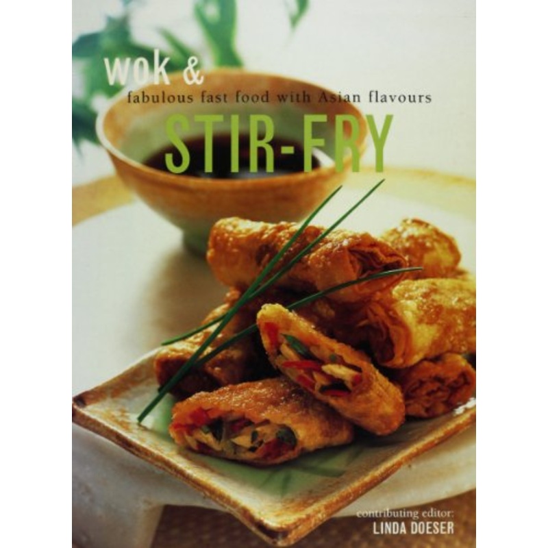 Wok & Stir-Fry: Fabulous Fast Food with Asian Flavours