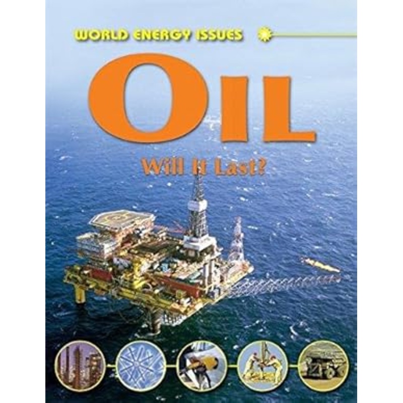 World Energy Issues: Oil - Will It Last?