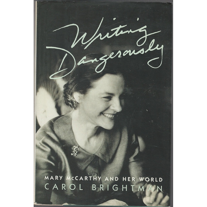 Writing Dangerously: Mary McCarthy and Her World