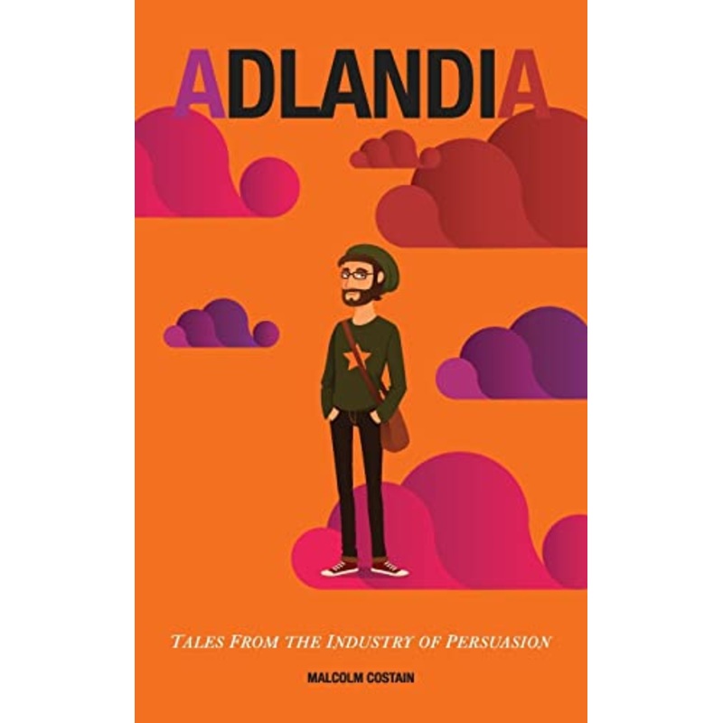 Adlandia: Tales From the Industry Of Persuasion