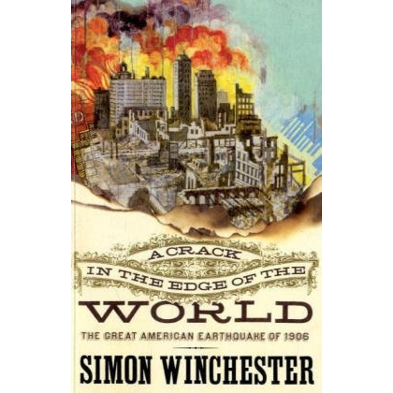 A Crack in the Edge of the World: The Great American Earthquake of 1906