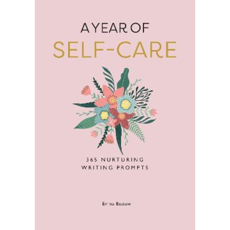 A Year of Self-care: 365 Nurturing Writing Prompts