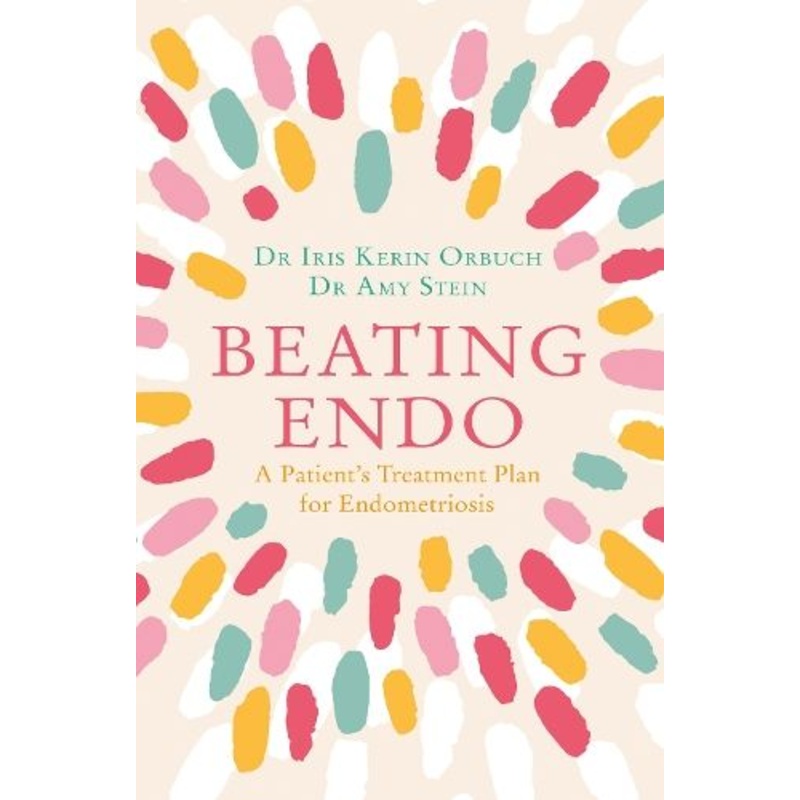 Beating Endo: A Patient's Treatment Plan for Endometriosis